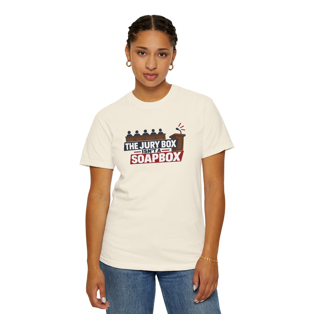 The Jury Box Isn’t a Soapbox Garment-Dyed T-Shirt