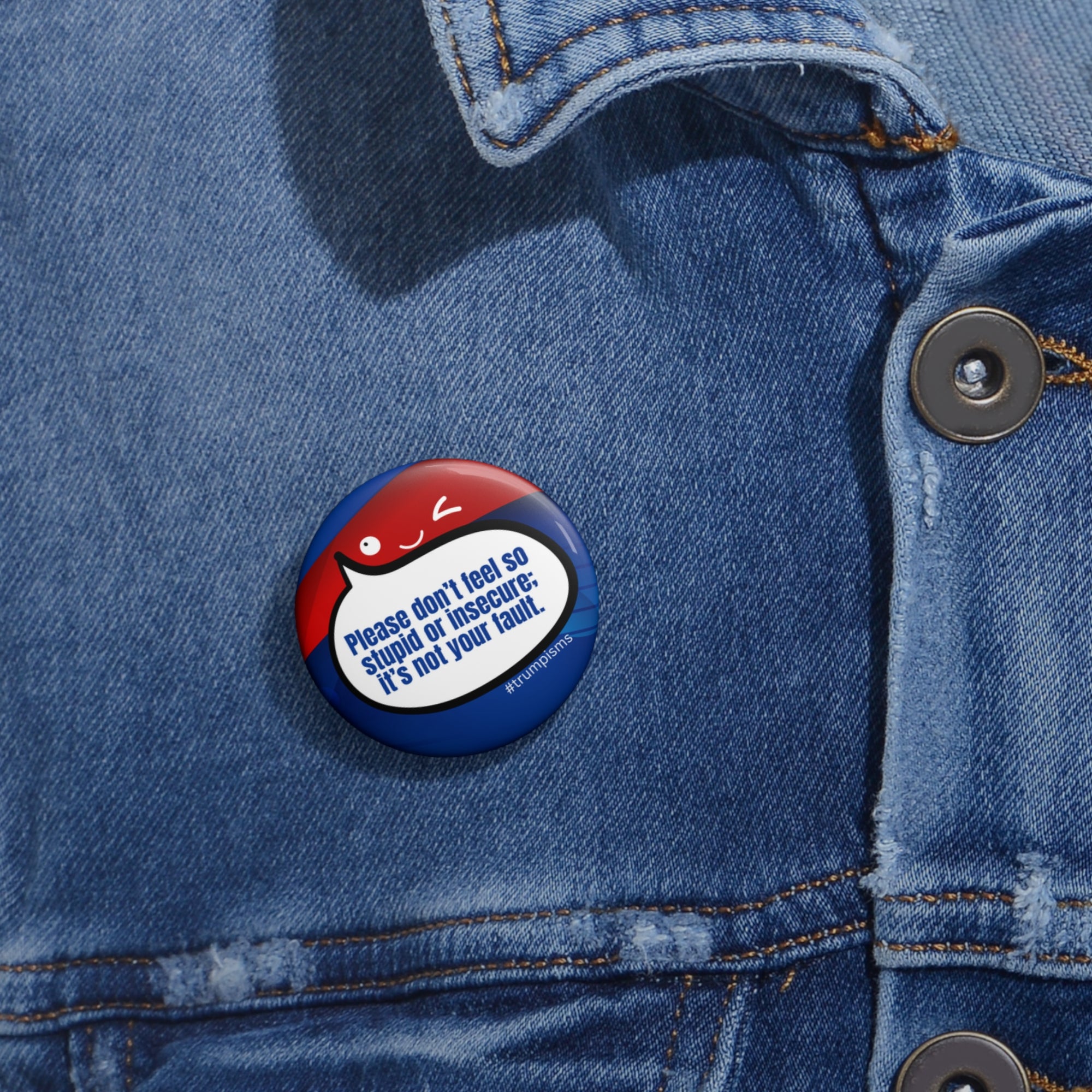 Don't Feel Stupid: Trumpisms Pin Buttons