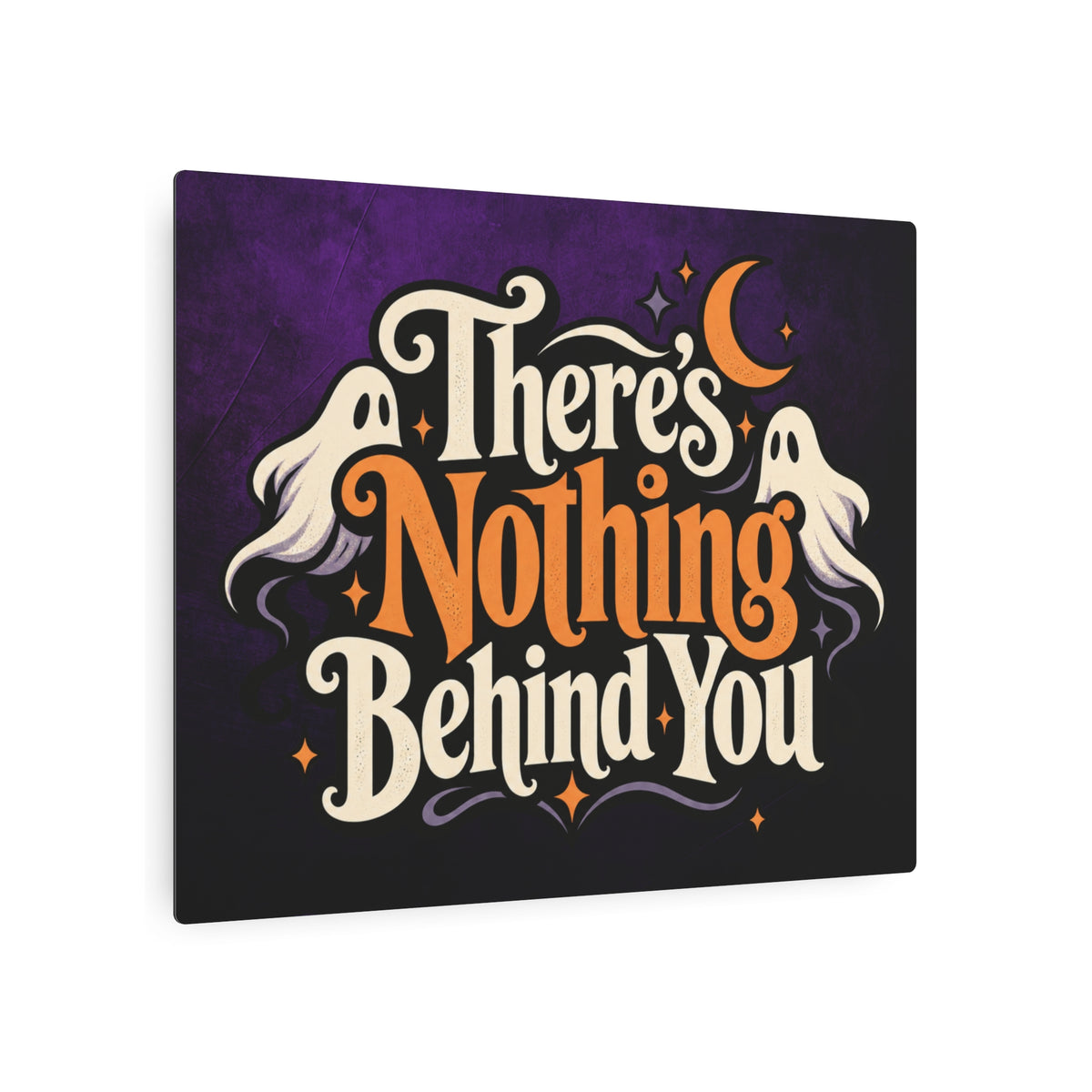 There’s Nothing Behind You Halloween Metal Sign