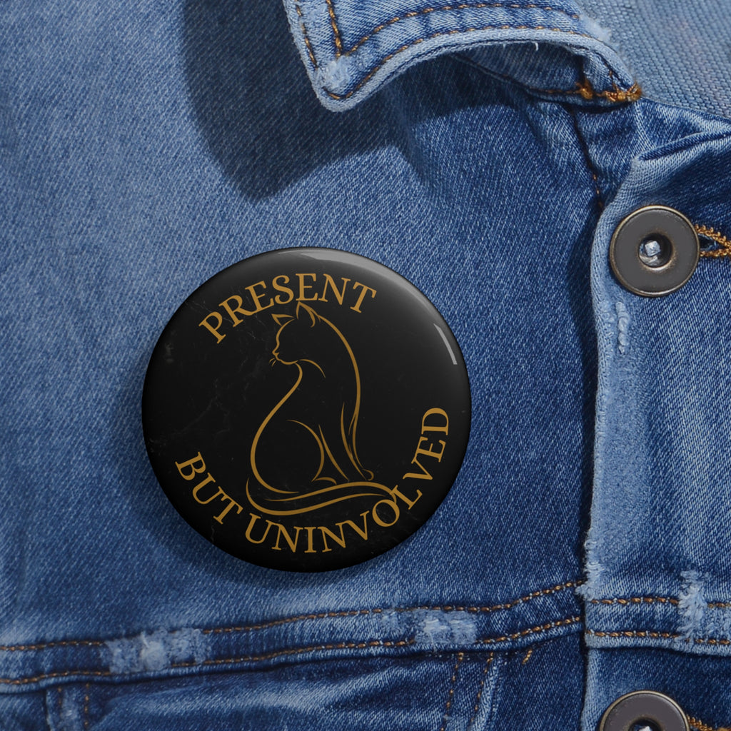 Present, But Uninvolved Cat Pinback Button