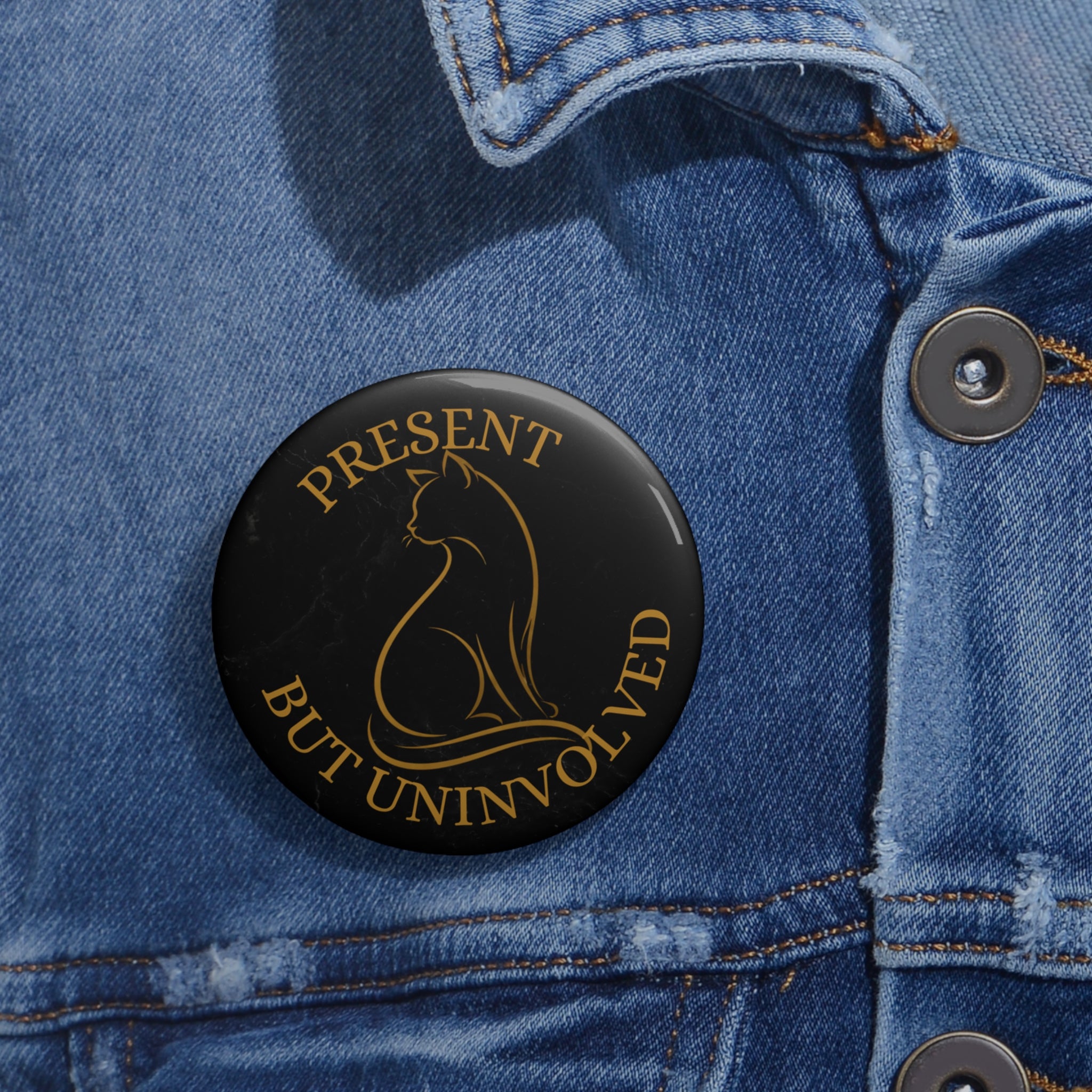 Present, But Uninvolved Pinback Button