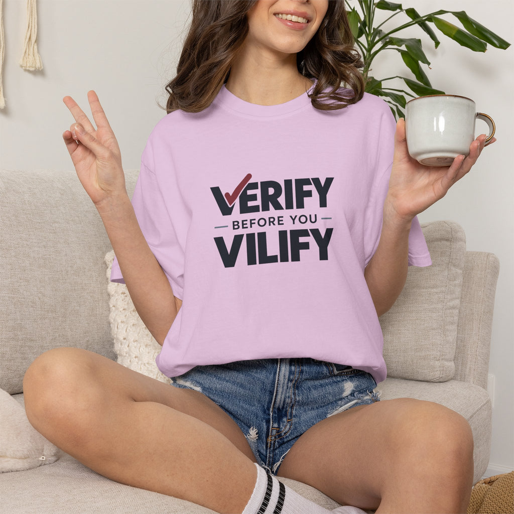 Verify Before You Vilify Garment-Dyed T-Shirt | Fact Check Graphic Tee