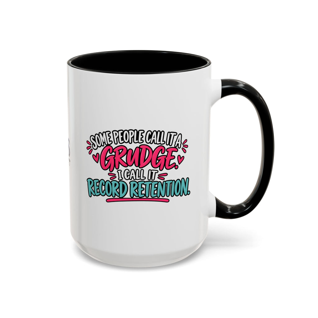 Some People Call It a Grudge Record Retention Coffee Mug (11 oz/15 oz)
