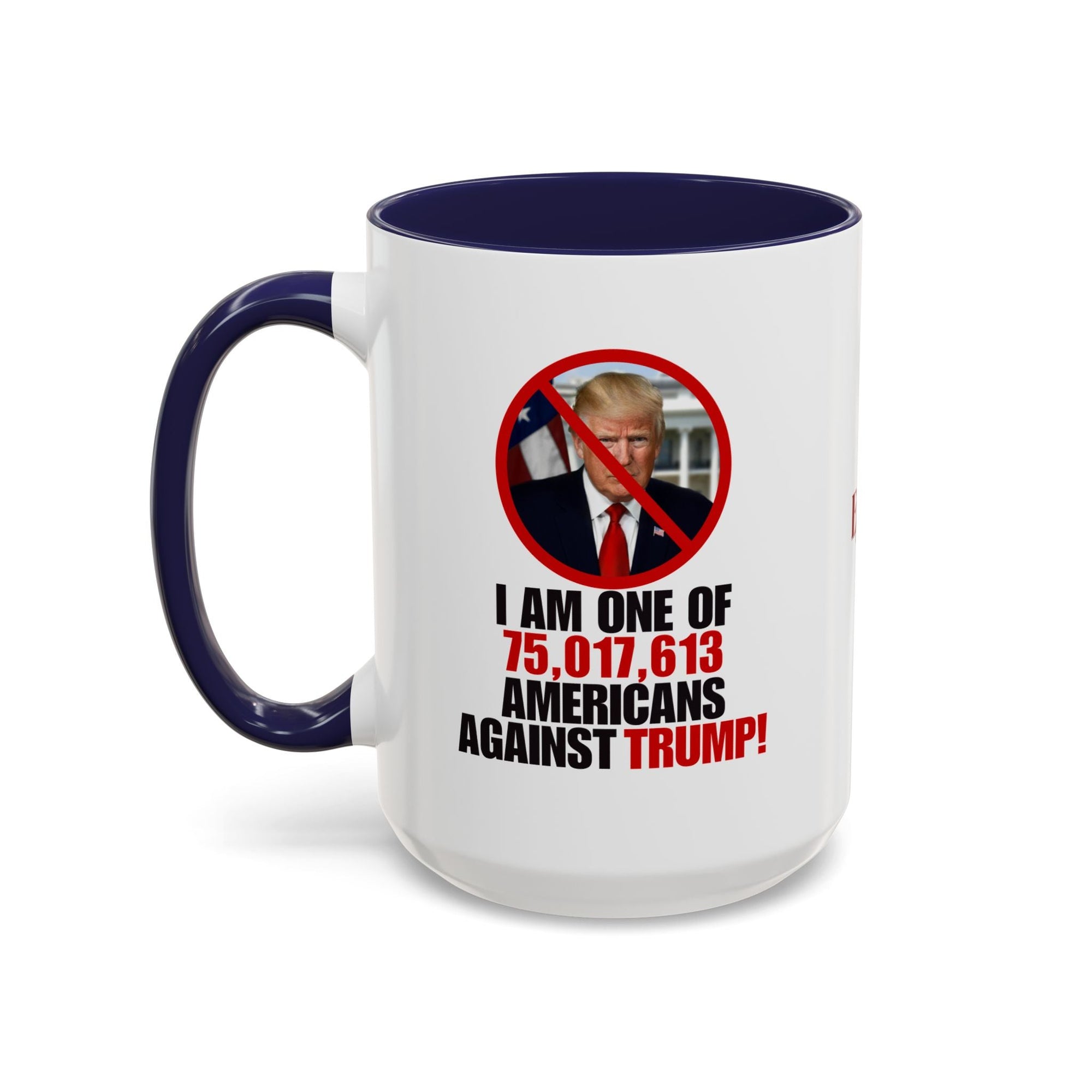 Political Protest Accent Coffee Mug - 'One of 75,017,613 Americans Against Trump" 11oz & 15oz Printify