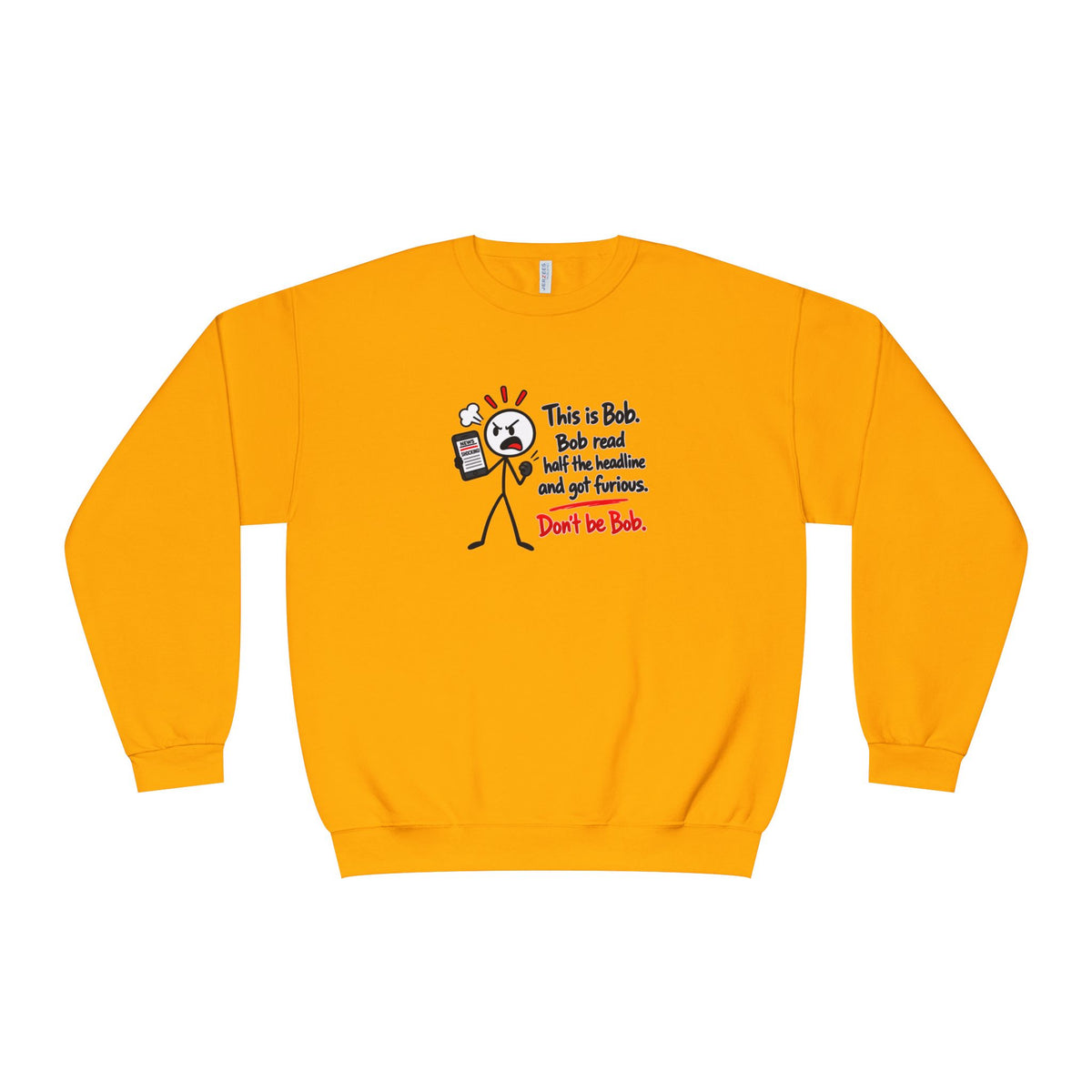 Don’t Be Bob Sweatshirt | Read Beyond the Headline Social Media Humor Crewneck