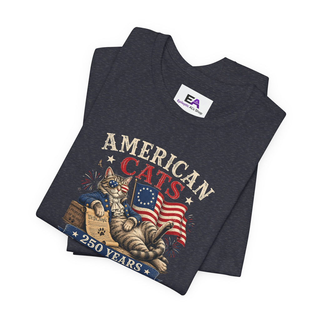 American Cats: 250 Years of Ignoring Authority Patriotic T-Shirt