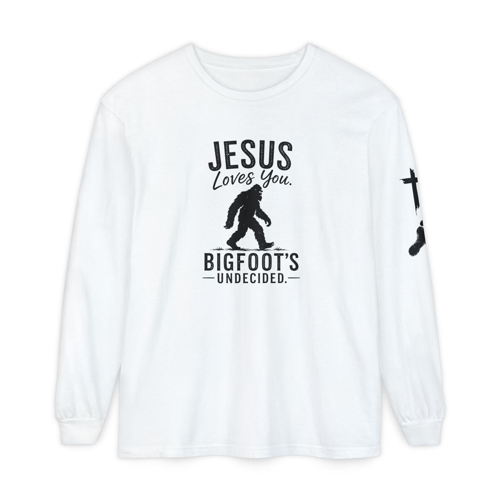 Jesus Loves You. Bigfoot’s Undecided. Long Sleeve Shirt