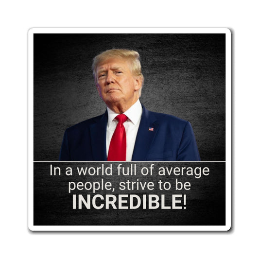 Inspirational Quote Magnet - 'In a World Full of Average People, Strive to be incredible!' Printify