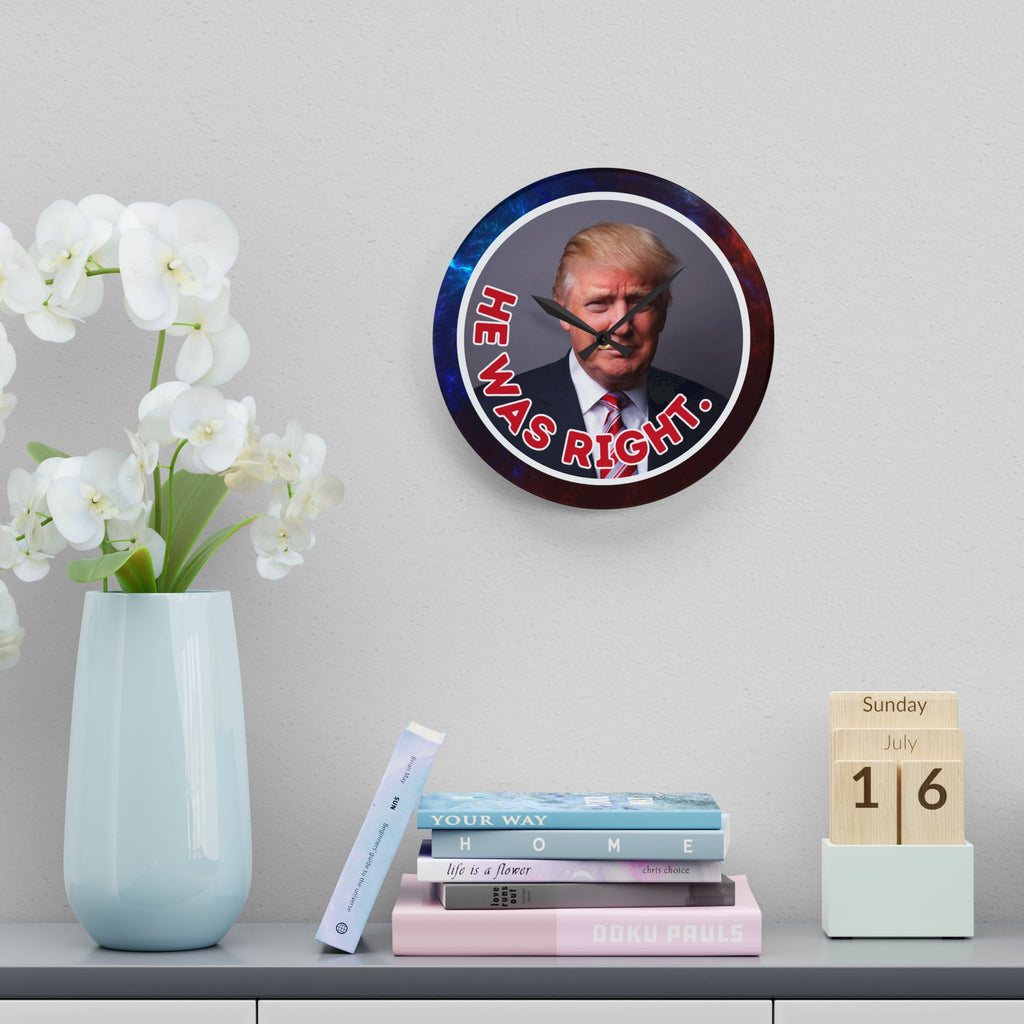 He Was Right Acrylic Wall Clock – Bold Design for Unique Home Decor
