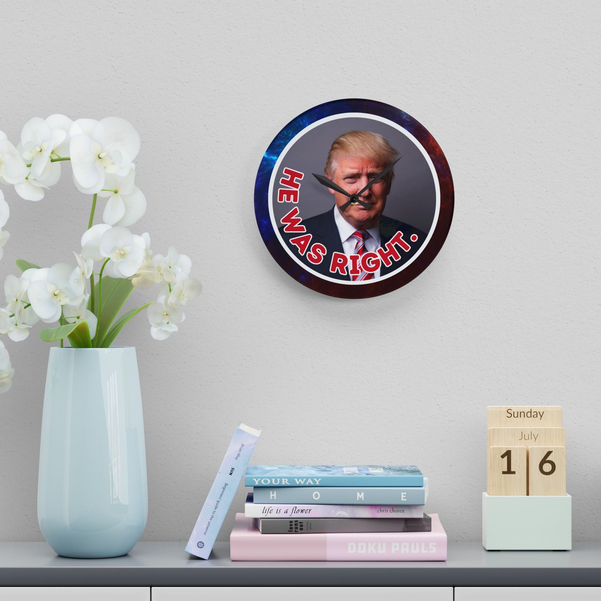 He Was Right Acrylic Wall Clock – Bold Design for Unique Home Decor