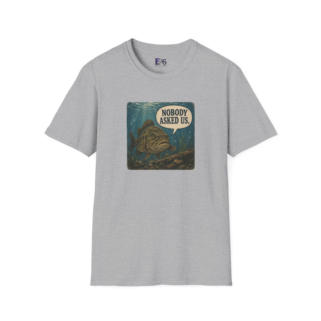 Nobody Asked Us Fish T-Shirt | Lake Ontario Lake America Humor Shirt