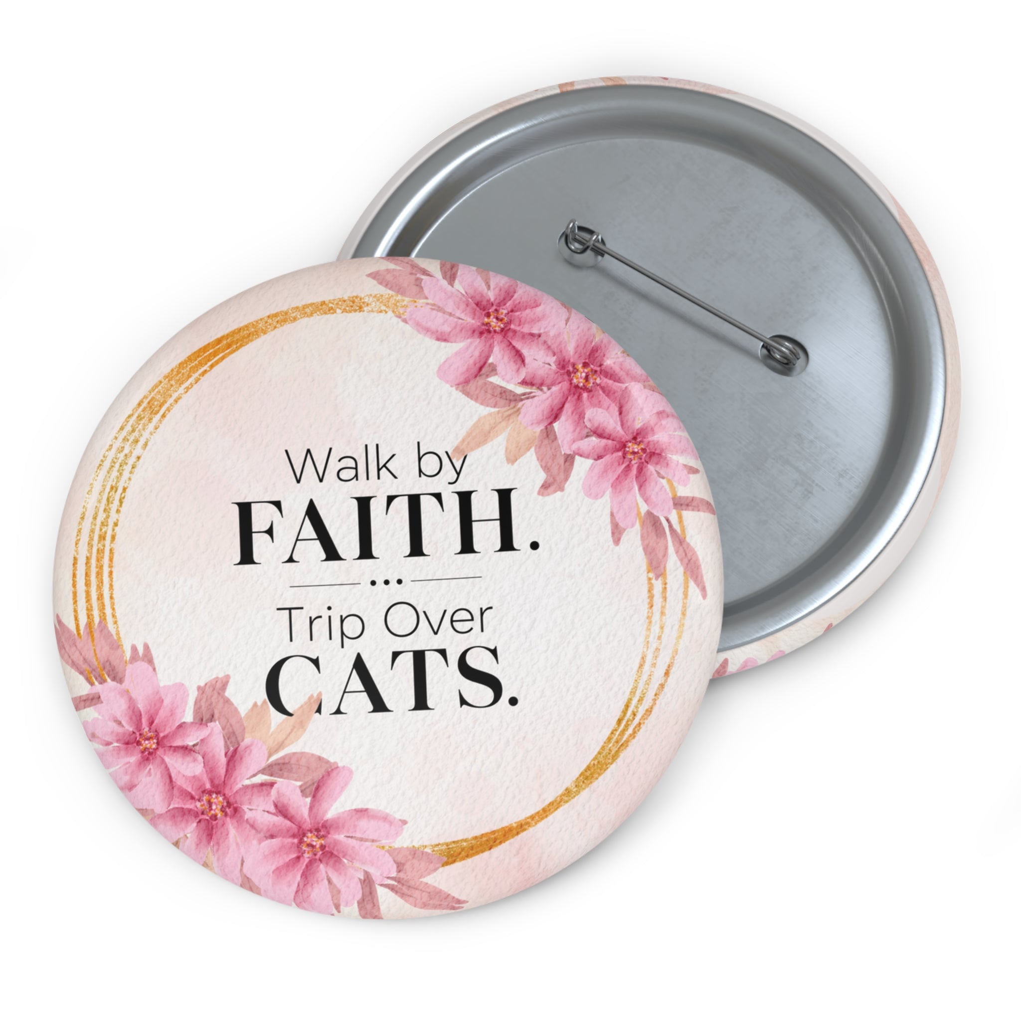 Walk by Faith. Trip Over Cats. Pinback Button - Christian Cat Lover Pin