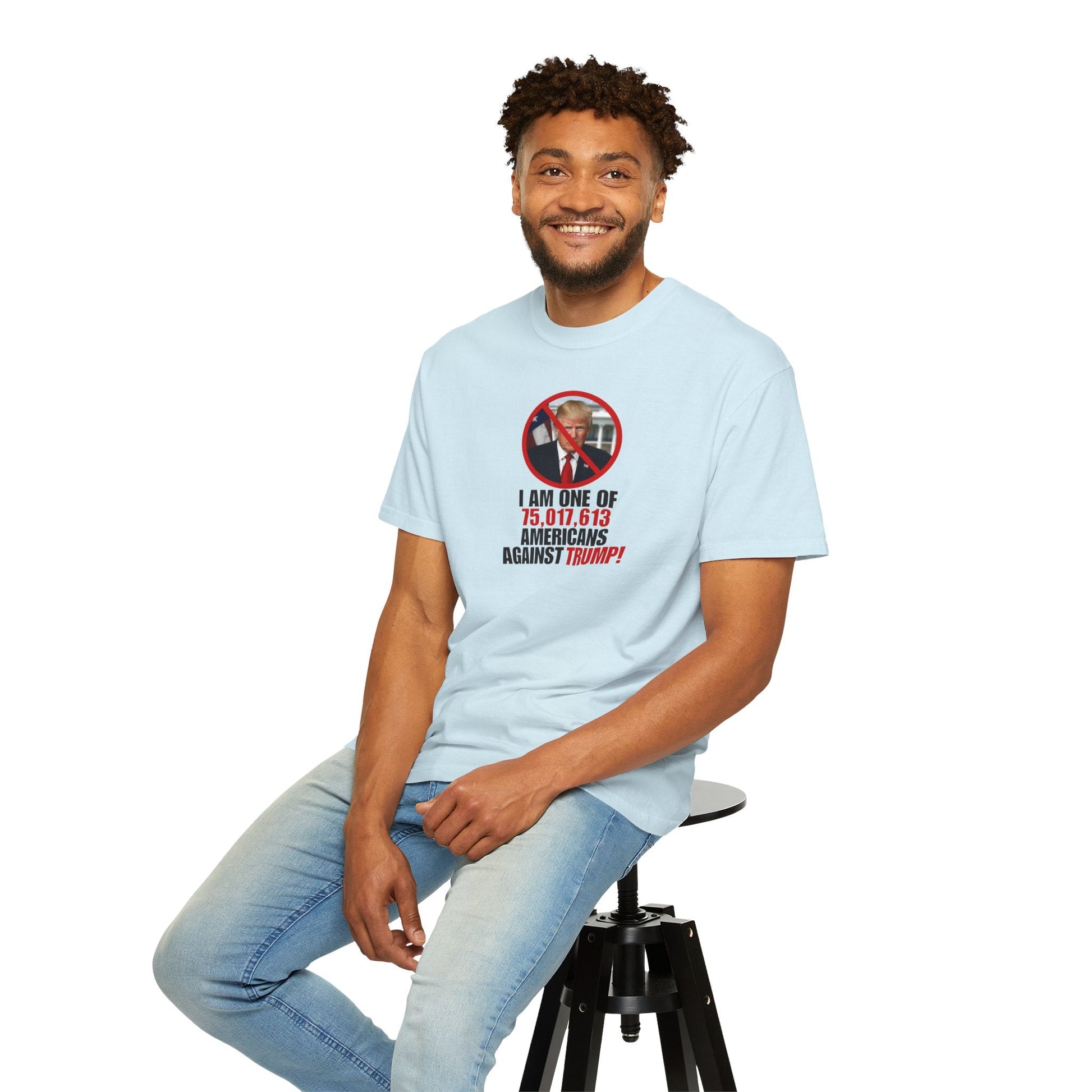 Unisex Garment-Dyed T-Shirt - ‘I Am One of 75,017,613 Americans Against Trump’ Printify