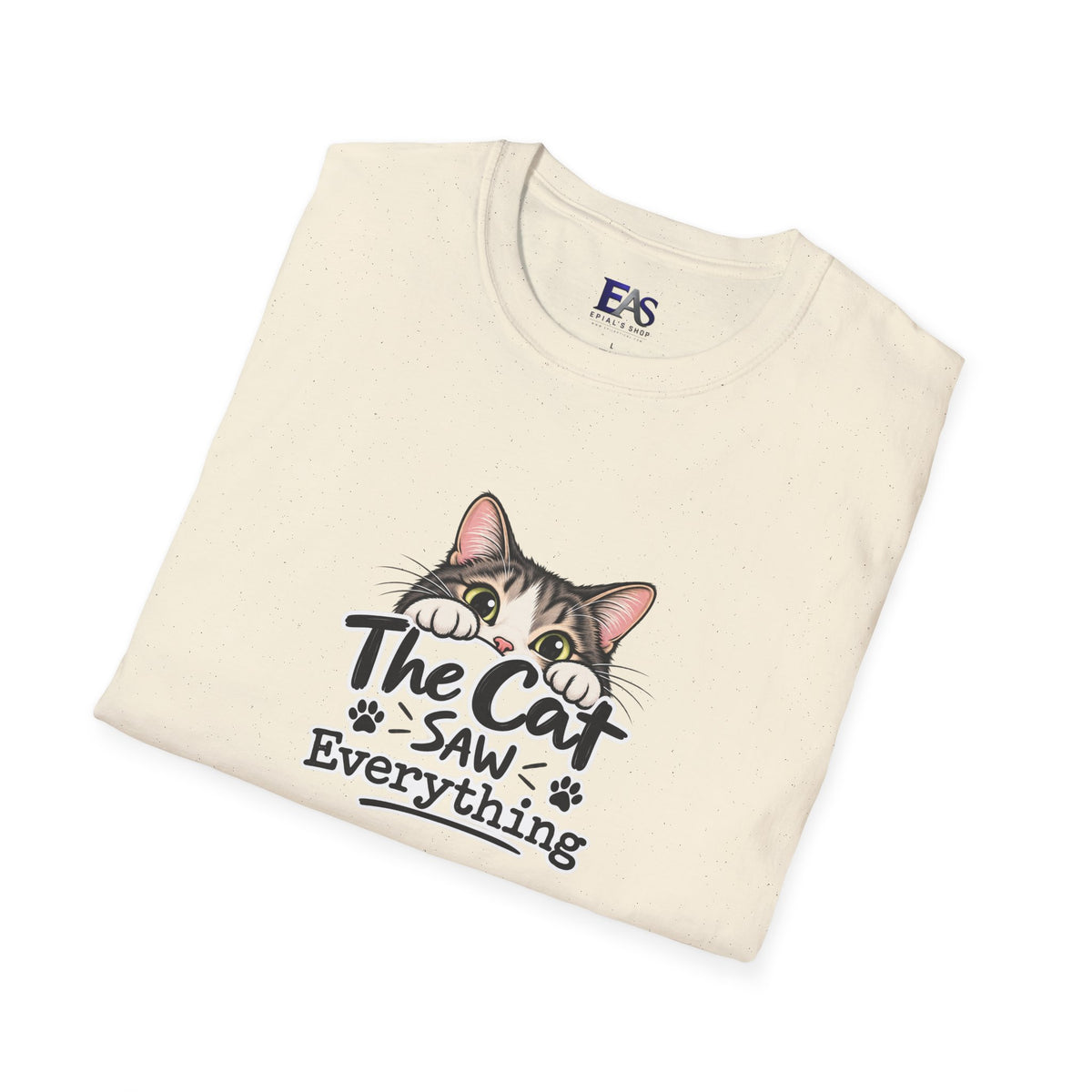 The Cat Saw Everything T-Shirt | Funny Cat Lover Graphic Tee