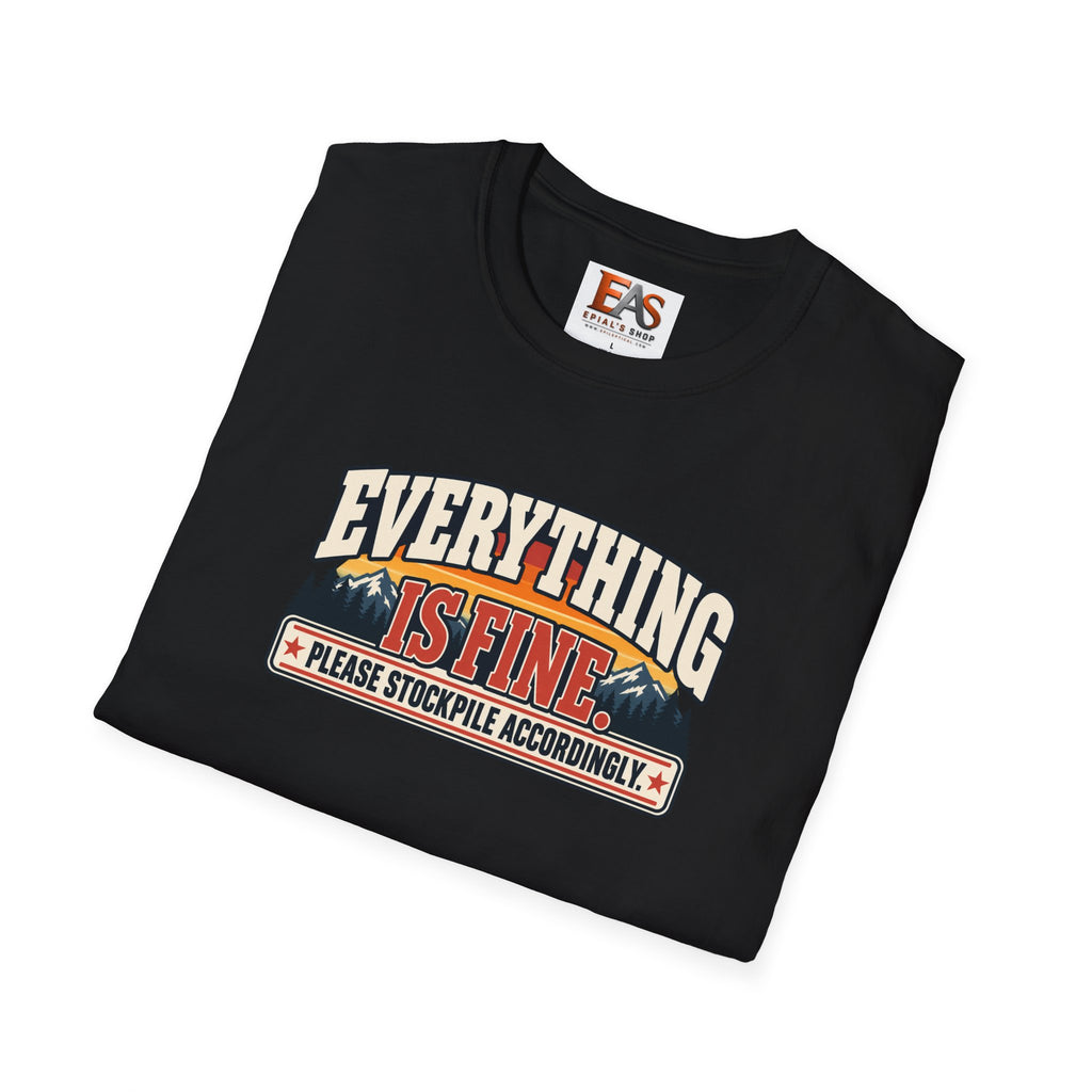 Everything Is Fine Please Stockpile Accordingly T-Shirt | Funny Emergency Preparedness Tee