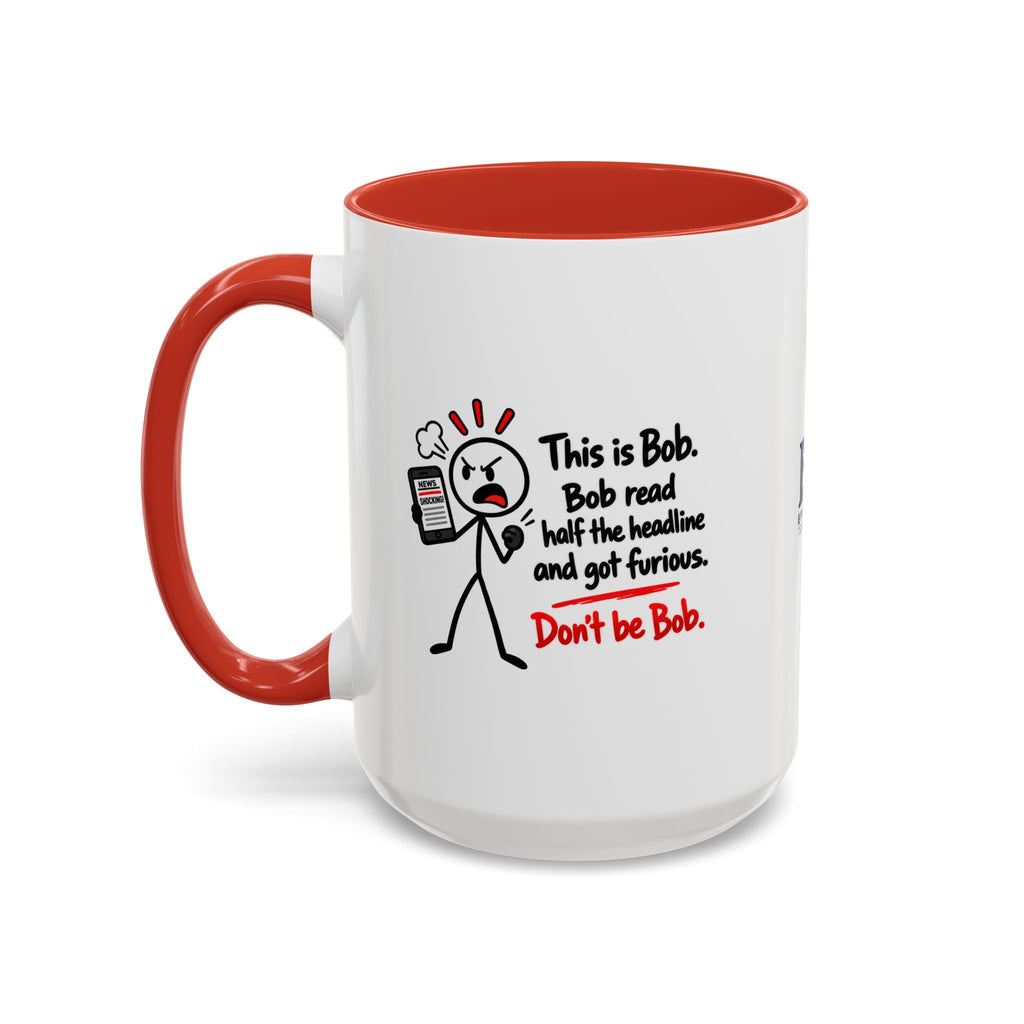 Don’t Be Bob Headline Mug | Funny Social Media & True Crime Coffee Mug (11, 15oz)