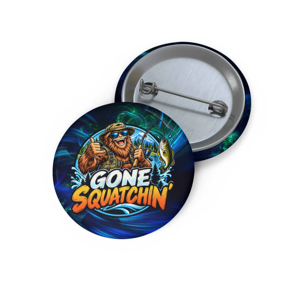 Gone Squatchin' Bigfoot Fishing Pin Button | Funny Sasquatch Fishing Gift
