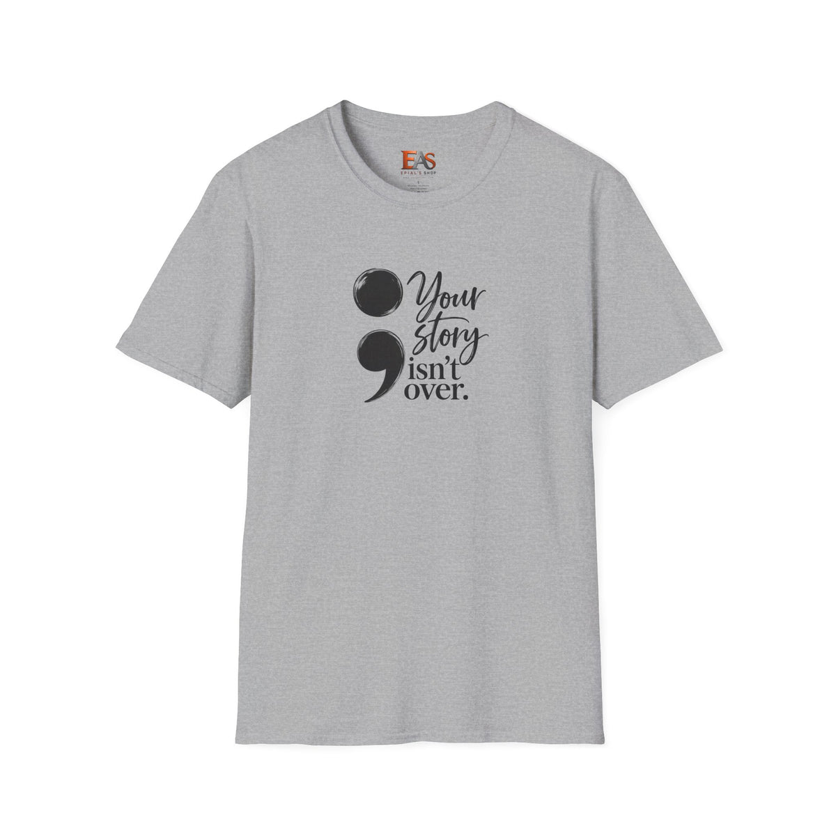 Your Story Isn’t Over Semicolon T-Shirt | Suicide Awareness & Mental Health Tee