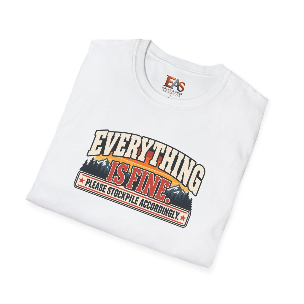 Everything Is Fine Please Stockpile Accordingly T-Shirt | Funny Emergency Preparedness Tee