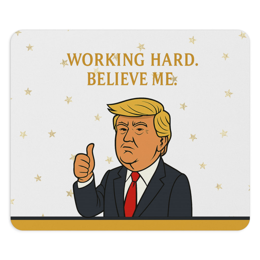 “Working Hard. Believe Me.” Mouse Pad — Political Parody