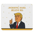 “Working Hard. Believe Me.” Mouse Pad — Political Parody