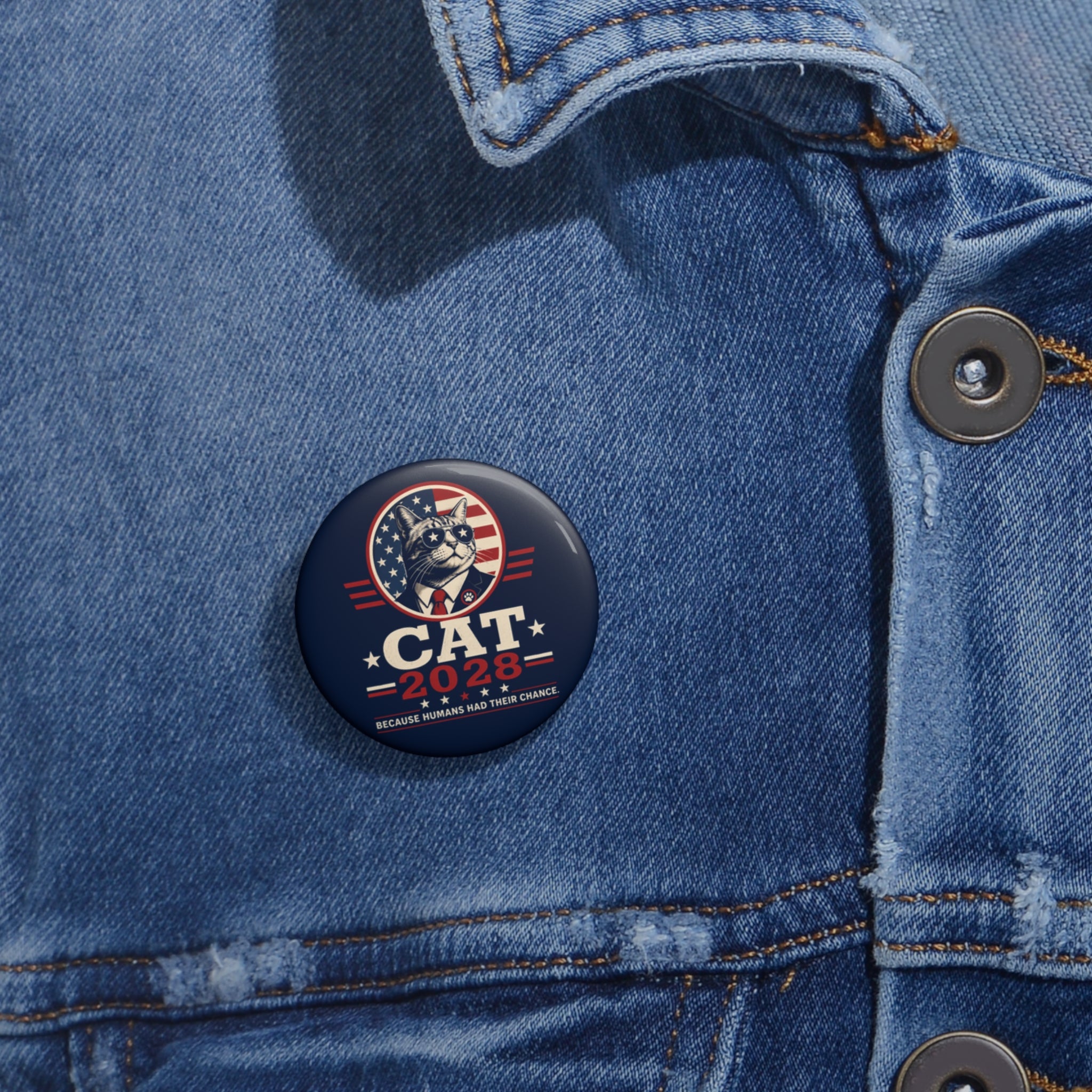 Cat 2028 Campaign Pin Button — “Because Humans Had Their Chance”