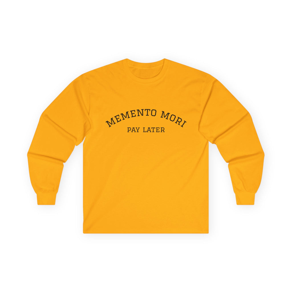 Memento Mori. Pay Later. Long Sleeve T-Shirt | Dark Humor & Existential Dread