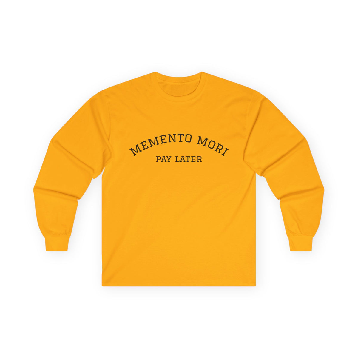 Memento Mori. Pay Later. Long Sleeve T-Shirt | Dark Humor & Existential Dread