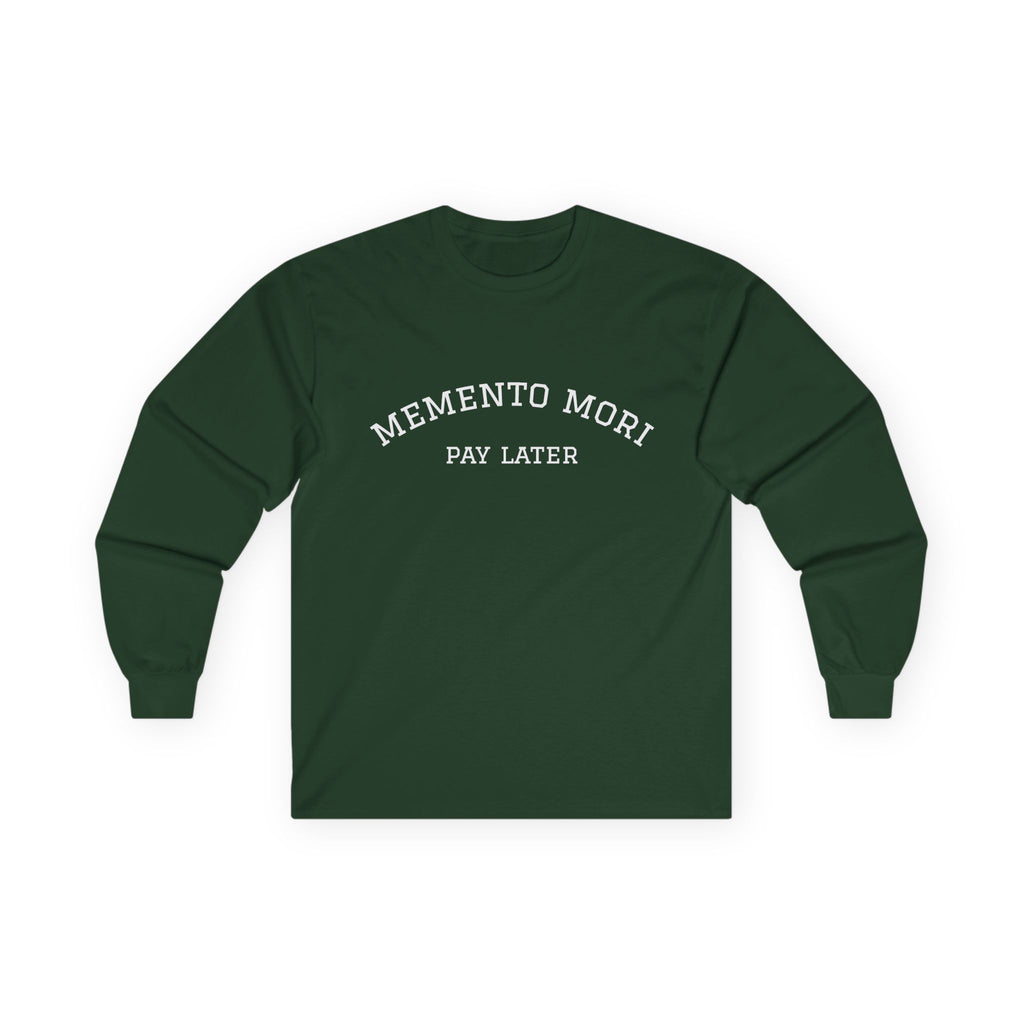 Memento Mori. Pay Later. Long Sleeve T-Shirt | Dark Humor & Existential Dread
