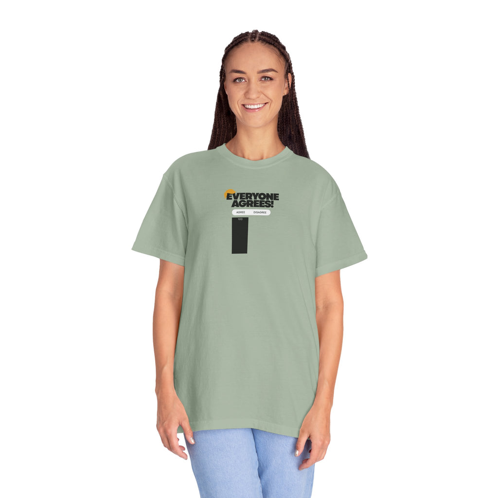 Everyone Agrees – Garment-Dyed Unisex T-Shirt