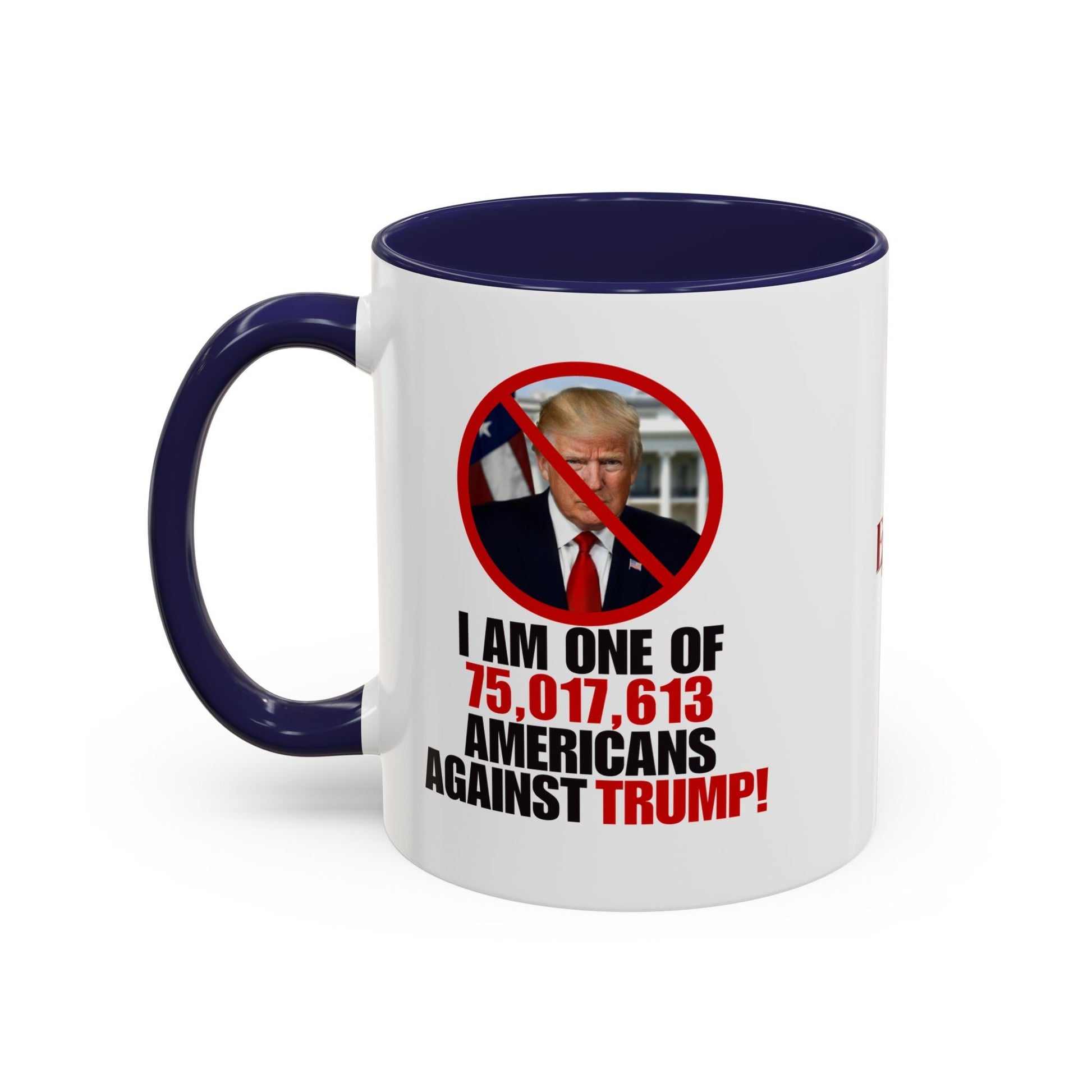 Political Protest Accent Coffee Mug - 'One of 75,017,613 Americans Against Trump" 11oz & 15oz Printify