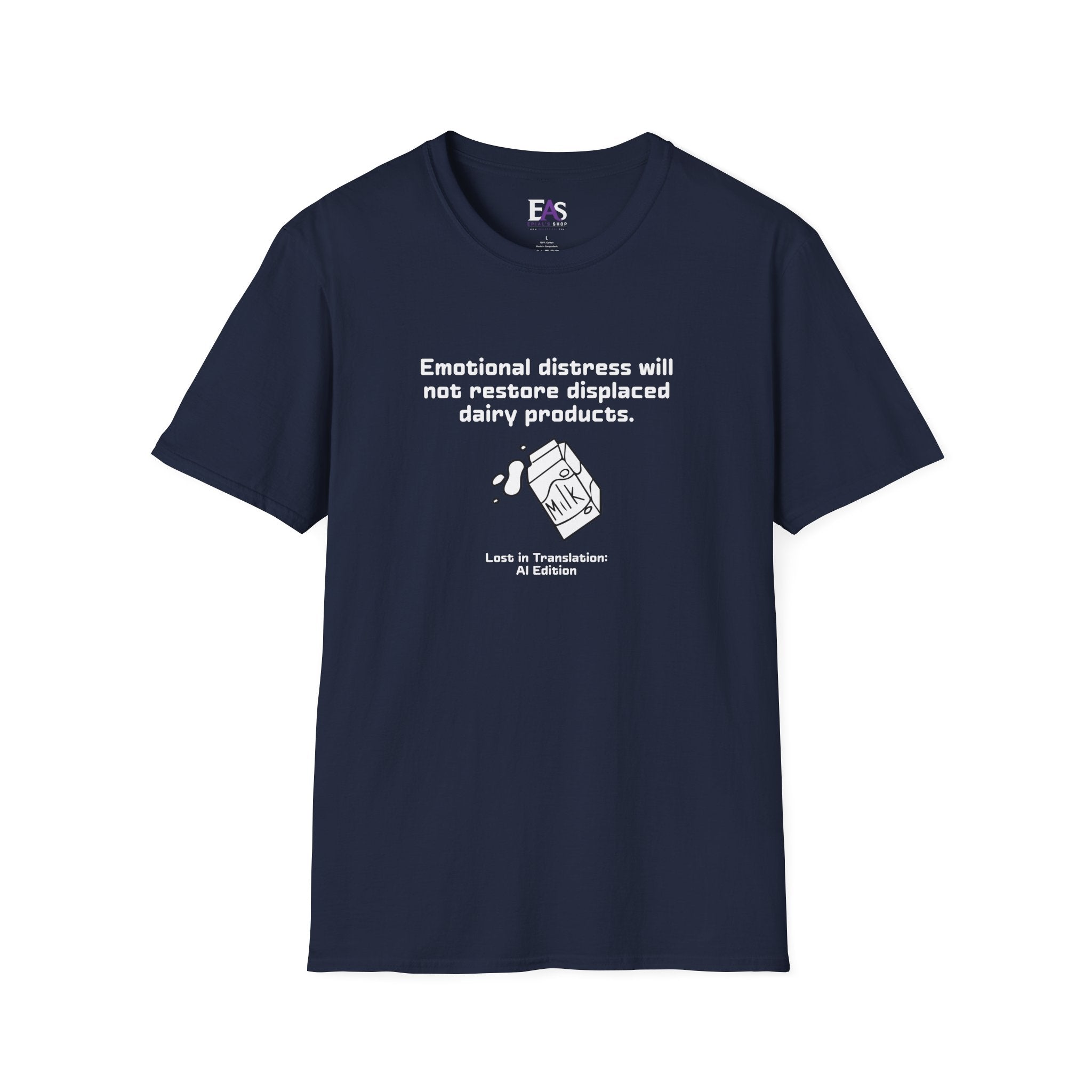 AI Translation: Emotional Distress Will Not Restore Displaced Dairy Products T-Shirt