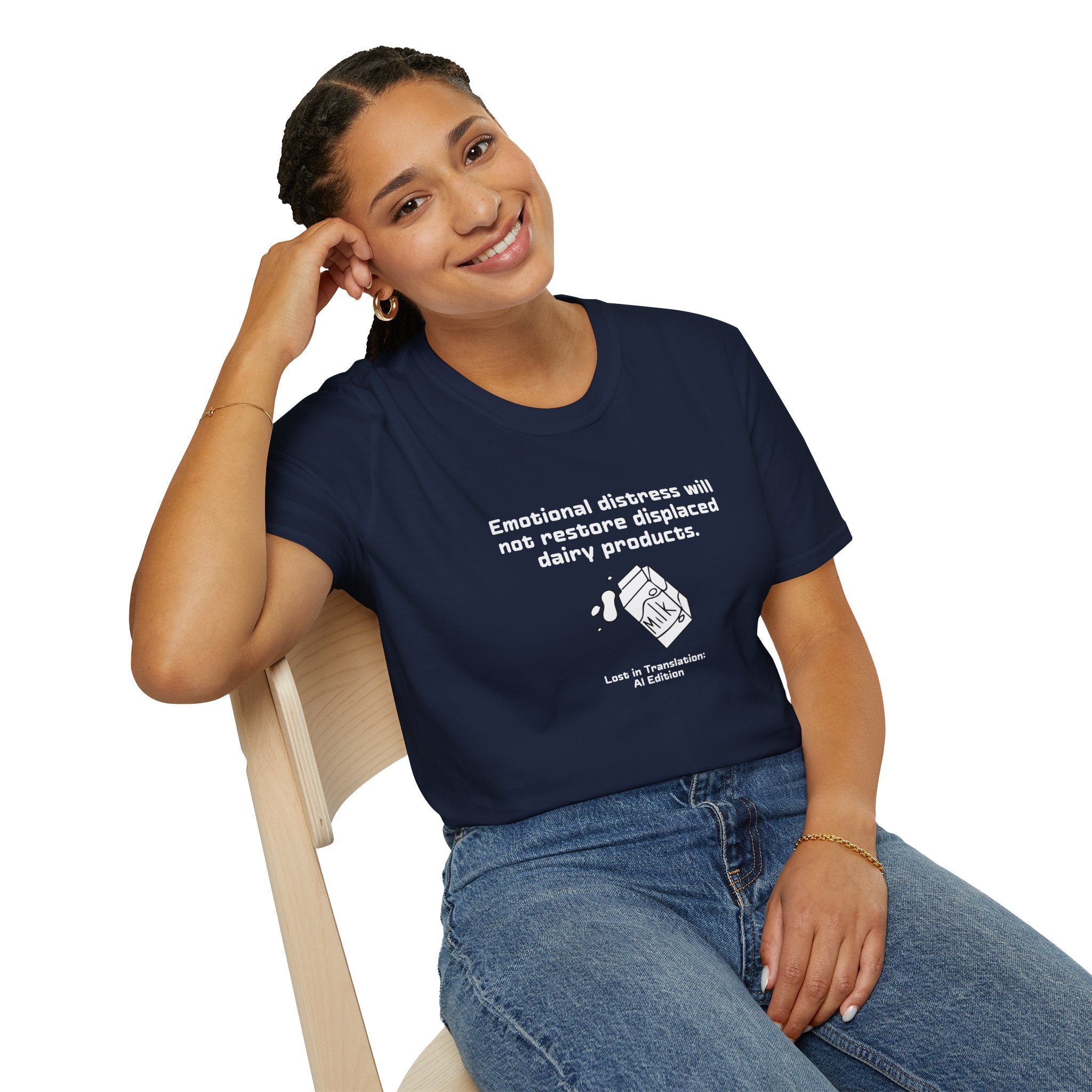 AI Translation: Emotional Distress Will Not Restore Displaced Dairy Products T-Shirt