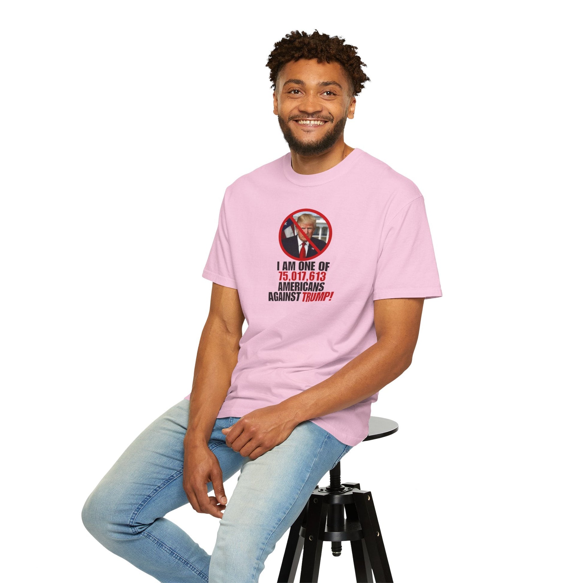 Unisex Garment-Dyed T-Shirt - ‘I Am One of 75,017,613 Americans Against Trump’ Printify