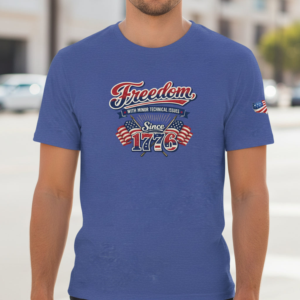 Freedom, With Minor Technical Issues, Since 1776 Patriotic T-Shirt