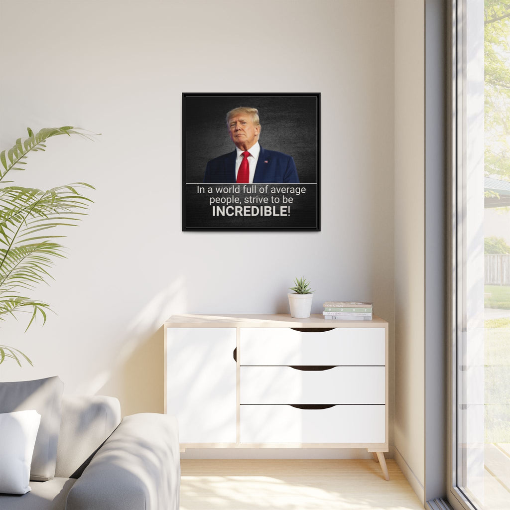 Inspirational Framed Canvas Print - 'Strive to be Incredible!' Printify