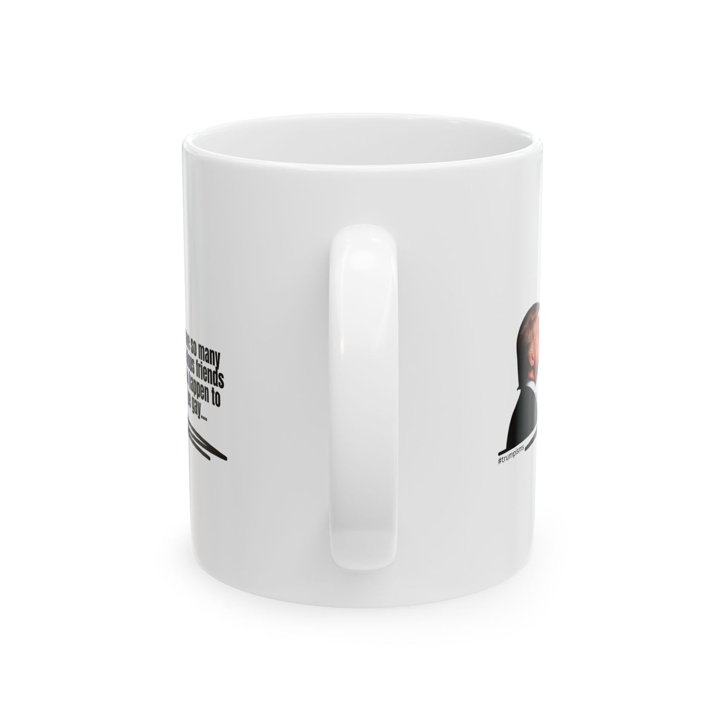 Happen to be Gay: Trumpisms Ceramic Mug, (11oz, 15oz)