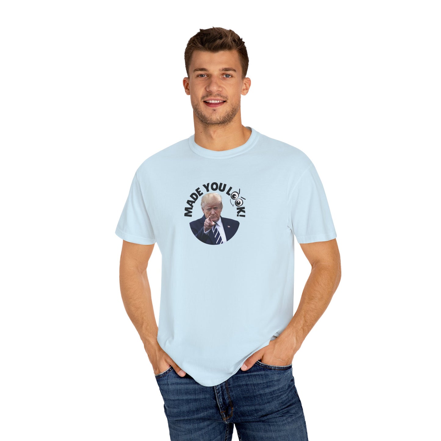 Unisex Garment-Dyed T-Shirt with 'Made You Look!' Design