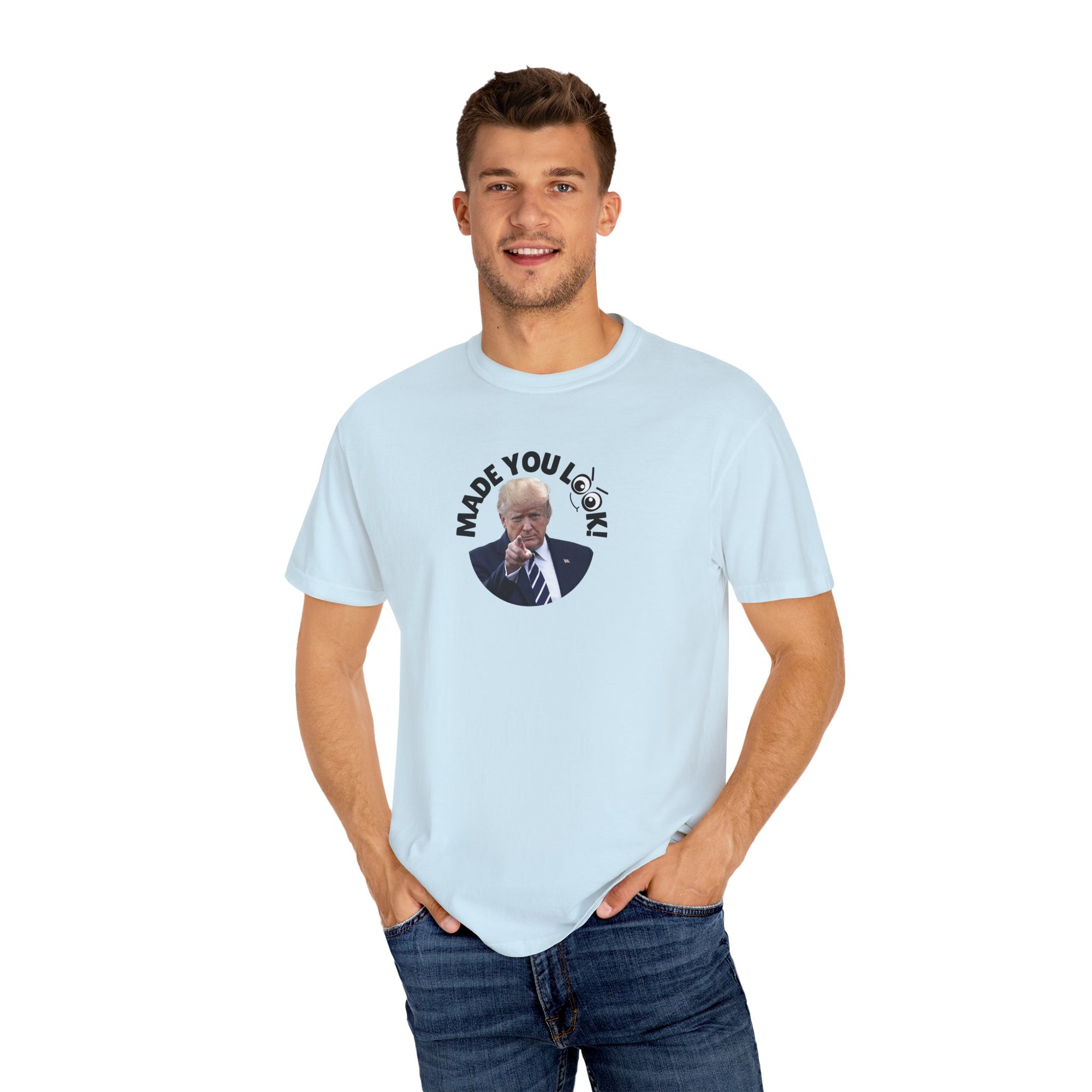 Unisex Garment-Dyed T-Shirt with 'Made You Look!' Design