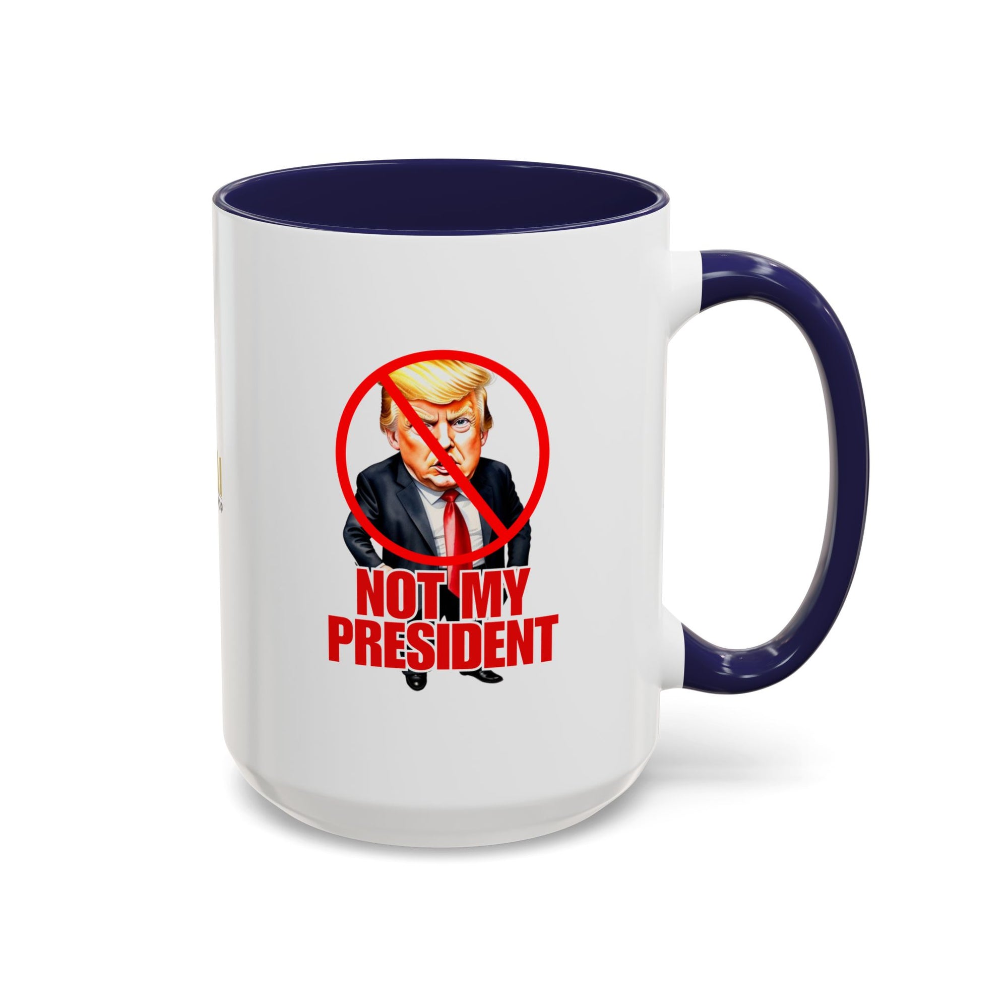 Not My President Coffee Mug - 11oz & 15oz Accent Mug for Political Activism