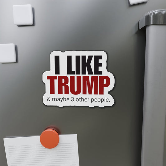 I Like Trump Die-Cut Magnet | Humorous Political Decor for Fans Printify