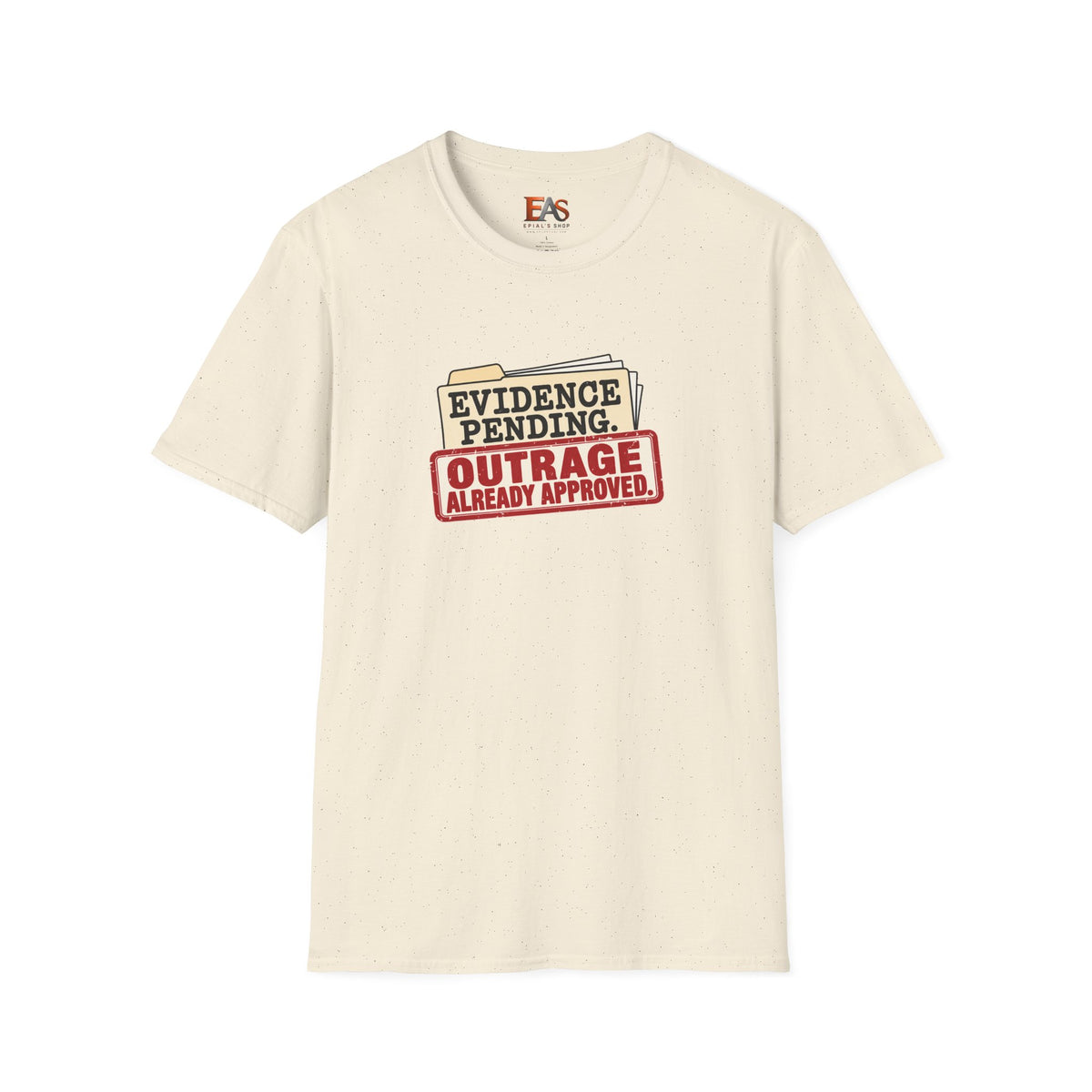 Evidence Pending Outrage Already Approved T-Shirt | Social Media & Internet Humor Tee