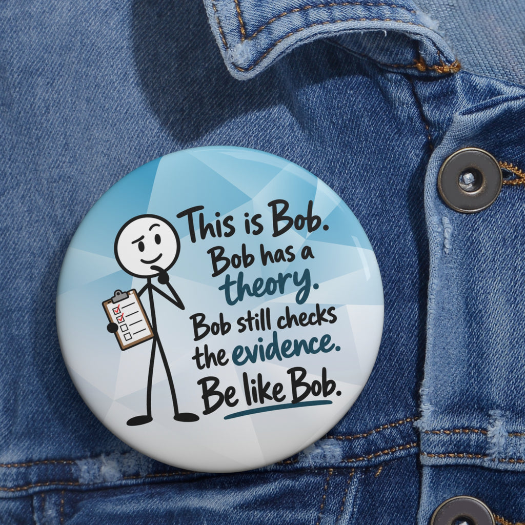 Be Like Bob Check the Evidence True Crime Pin Button