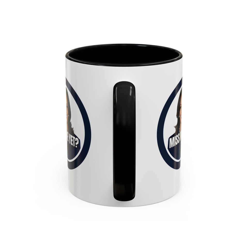 Political Accent Coffee Mug - "Miss Me Yet?" - Fun Gift for Coffee Lovers