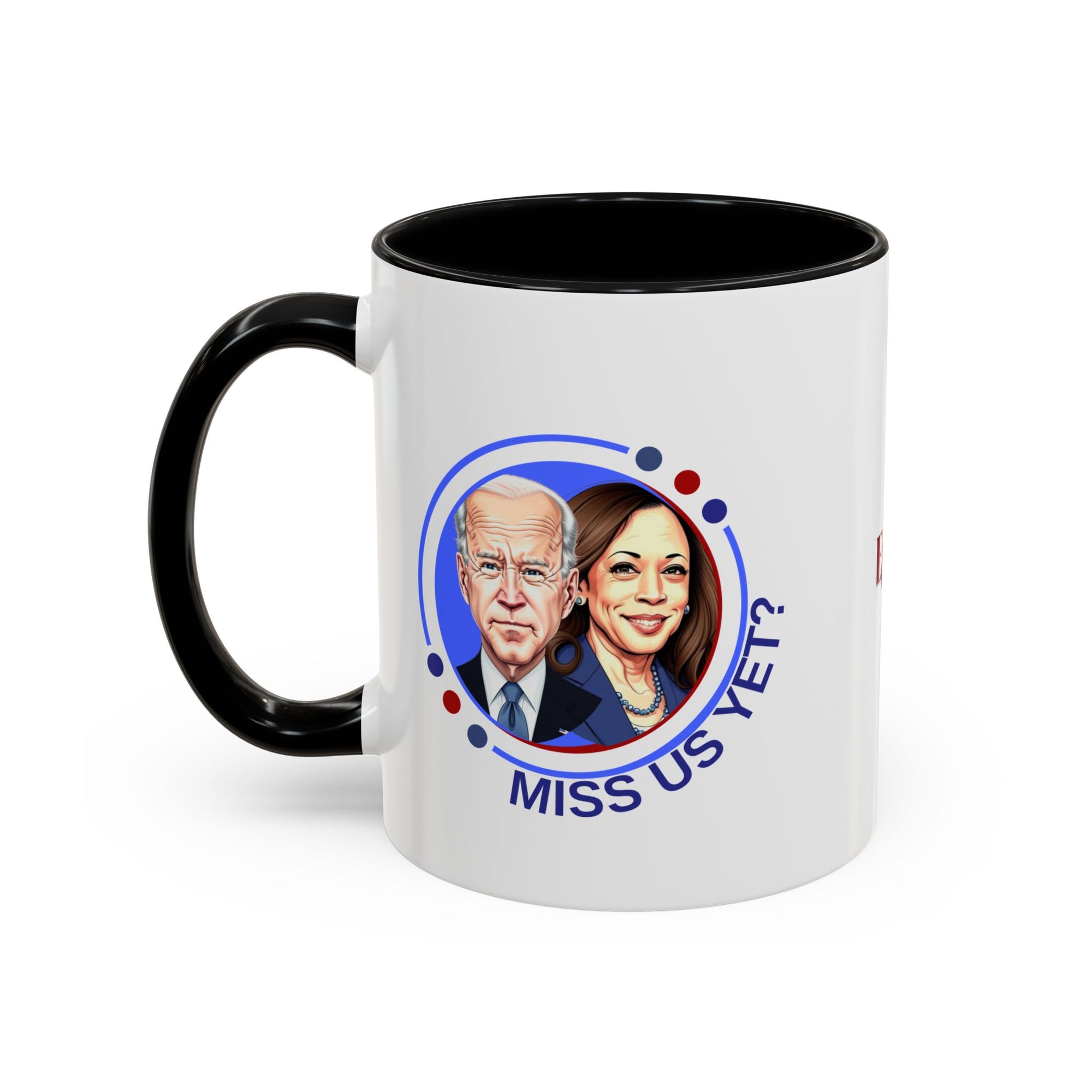 Political Humor Coffee Mug - "Miss Us Yet?" - 11/15oz Accent Mug