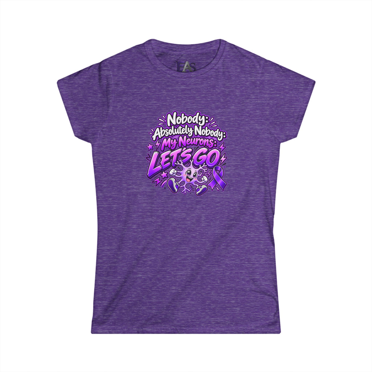 Nobody Absolutely Nobody My Neurons Let’s Go Epilepsy Awareness Women’s T-Shirt