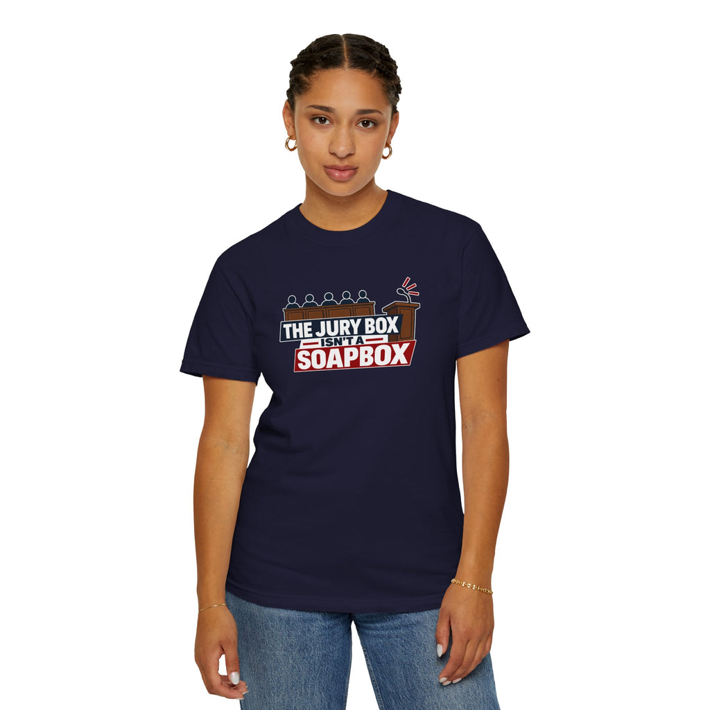 The Jury Box Isn’t a Soapbox Garment-Dyed T-Shirt