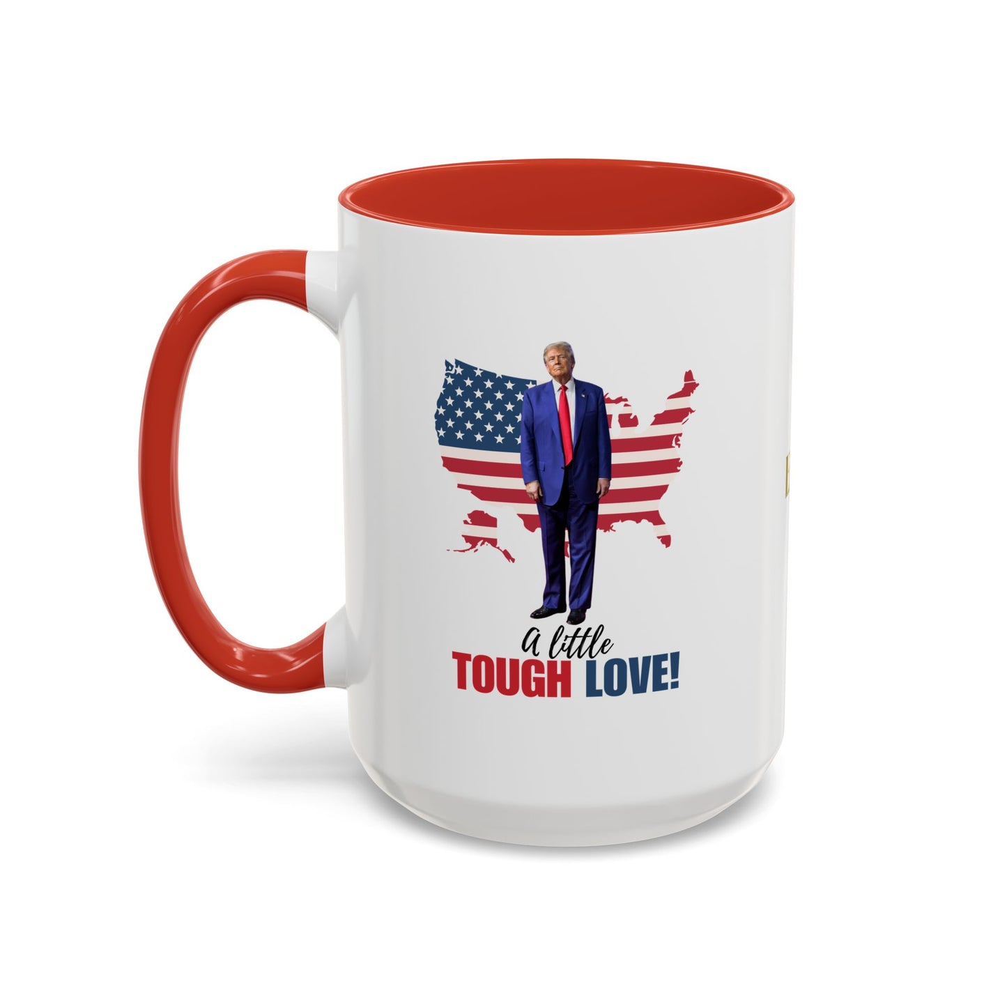Tough Love Coffee Mug - 11/15oz | Perfect for Patriot Gifts