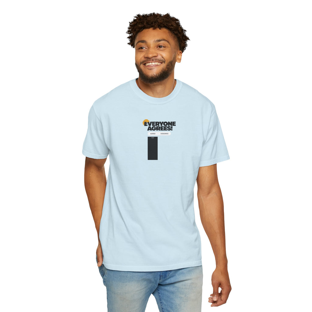 Everyone Agrees – Garment-Dyed Unisex T-Shirt