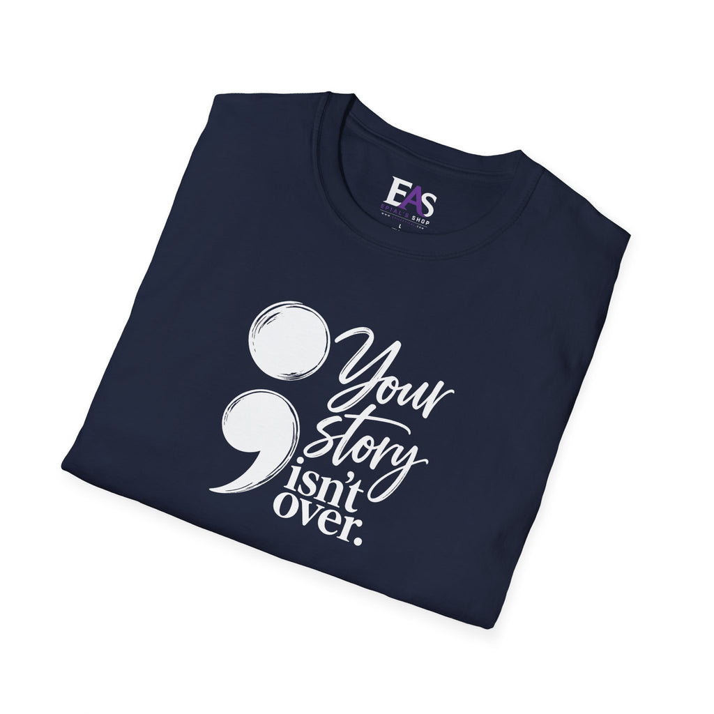Your Story Isn’t Over Semicolon T-Shirt | Suicide Awareness & Mental Health Tee